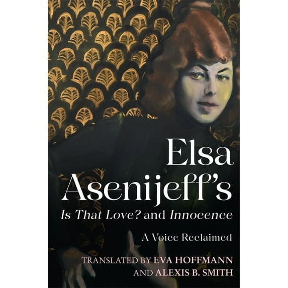 Women and Gender in German Studies Elsa Asenijeff's Is That Love? and Innocence: A Voice Reclaimed, Book 11, (Hardcover)