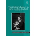 thumbnail image 1 of Women and Gender in the Early Modern Wor The Mother's Legacy in Early Modern England, (Hardcover), 1 of 1