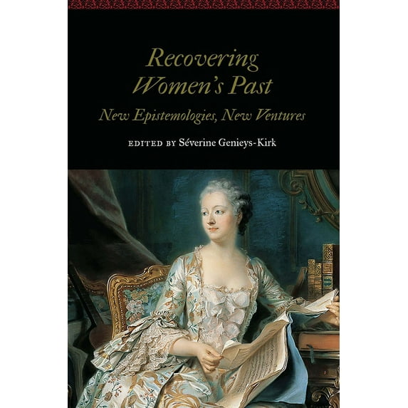 Women and Gender in the Early Modern Wor Recovering Women's Past: New Epistemologies, New Ventures, (Hardcover)