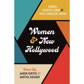 Women and New Hollywood: Gender, Creative Labor, and 1970s American Cinema, (Paperback)