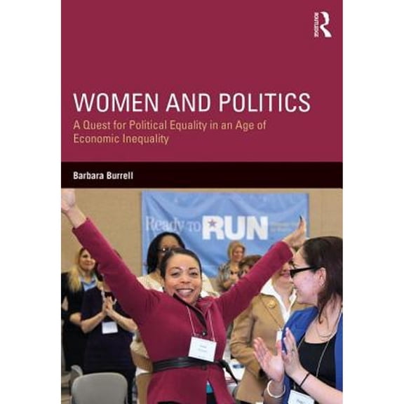 Pre-Owned Women and Politics: A Quest for Political Equality in an Age of Economic Inequality (Paperback 9781138856554) by Barbara Burrell