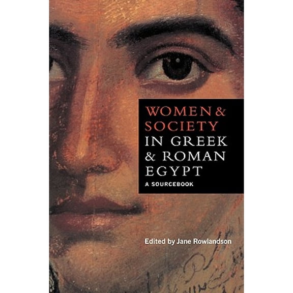 Pre-Owned Women and Society in Greek and Roman Egypt: A Sourcebook (Paperback) 0521588154 9780521588157