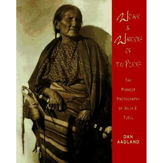 Pre-Owned Women and Warriors of the Plains: The Pioneer Photography of Julia E. Tuell (Hardcover) 0876057482 9780876057483