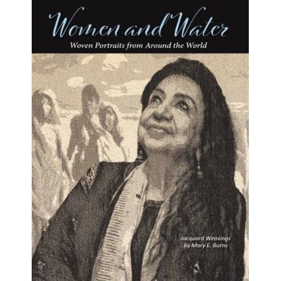 Pre-Owned Women and Water: Woven Portraits from Around the World (Paperback) by Mary E Burns, John Bates