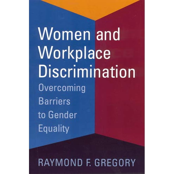 Pre-Owned Women and Workplace Discrimination: Overcoming Barriers to Gender Equality (Paperback) 0813531373 9780813531373