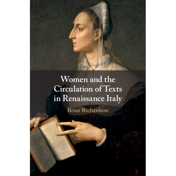 Women and the Circulation of Texts in Renaissance Italy, (Hardcover)