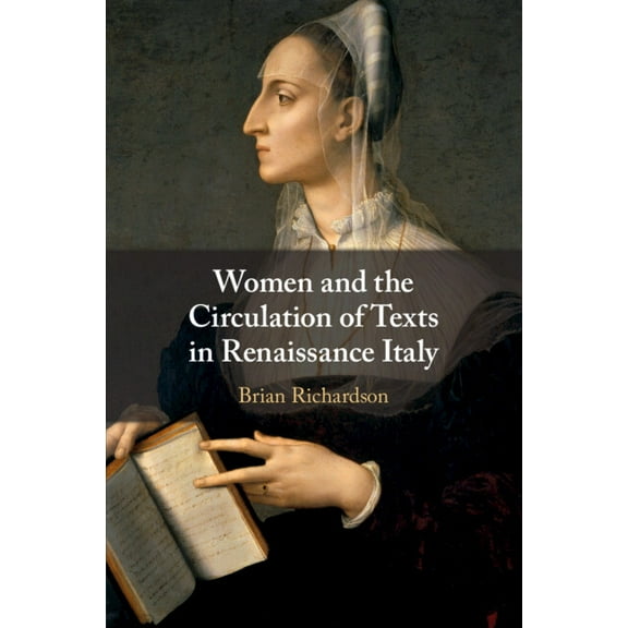 Women and the Circulation of Texts in Renaissance Italy, (Paperback)