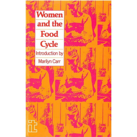 Women and the Food Cycle: Case Studies and Technology Profiles (Paperback)