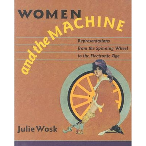 Pre-Owned Women and the Machine: Representations from the Spinning Wheel to the Electronic Age (Paperback) 0801873134 9780801873133