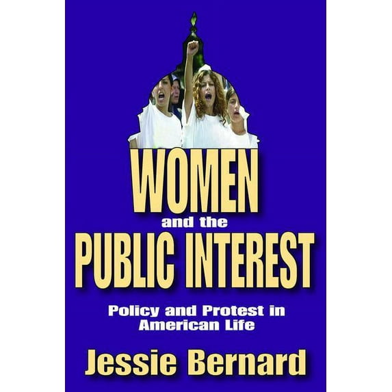 Women and the Public Interest: Policy and Protest in American Life, (Paperback)