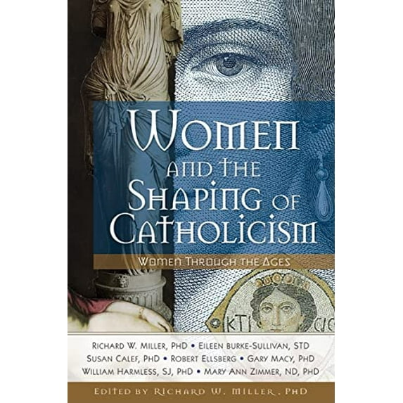 Pre-Owned Women and the Shaping of Catholicism BK: Women Through the Ages, 9780764817700, 0764817701, Paperback, First Edition edition