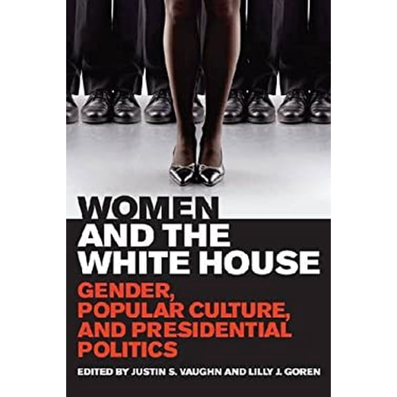 Pre-Owned Women and the White House: Gender, Popular Culture, and Presidential Politics Paperback