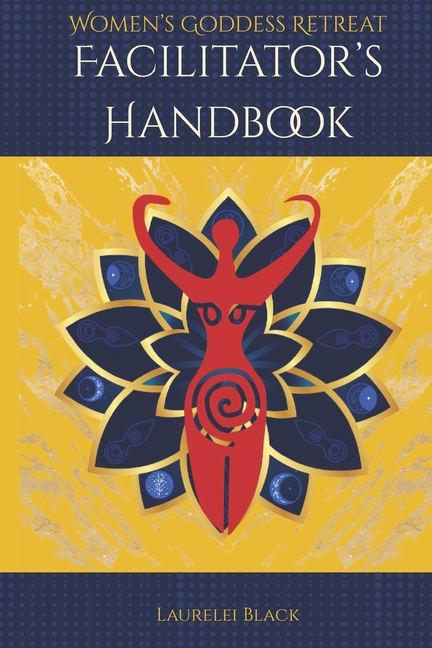 Women's Goddess Retreat Facilitator's Handbook, (Paperback)