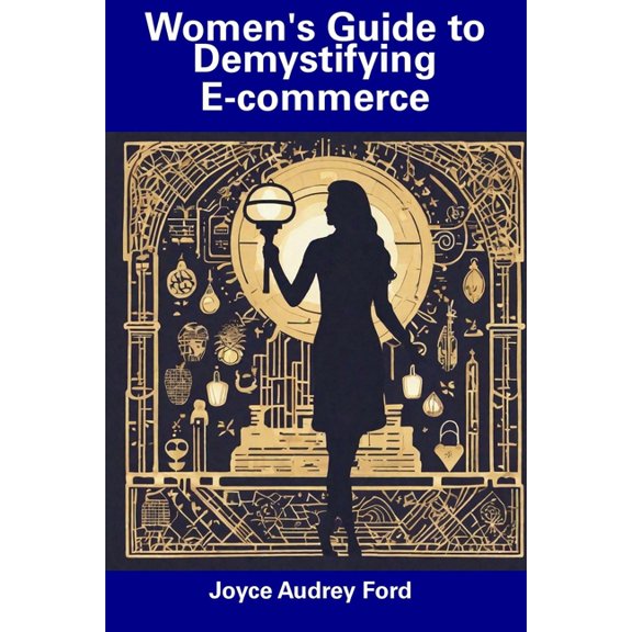 Women's Guide to Demystifying E-commerce, (Paperback)