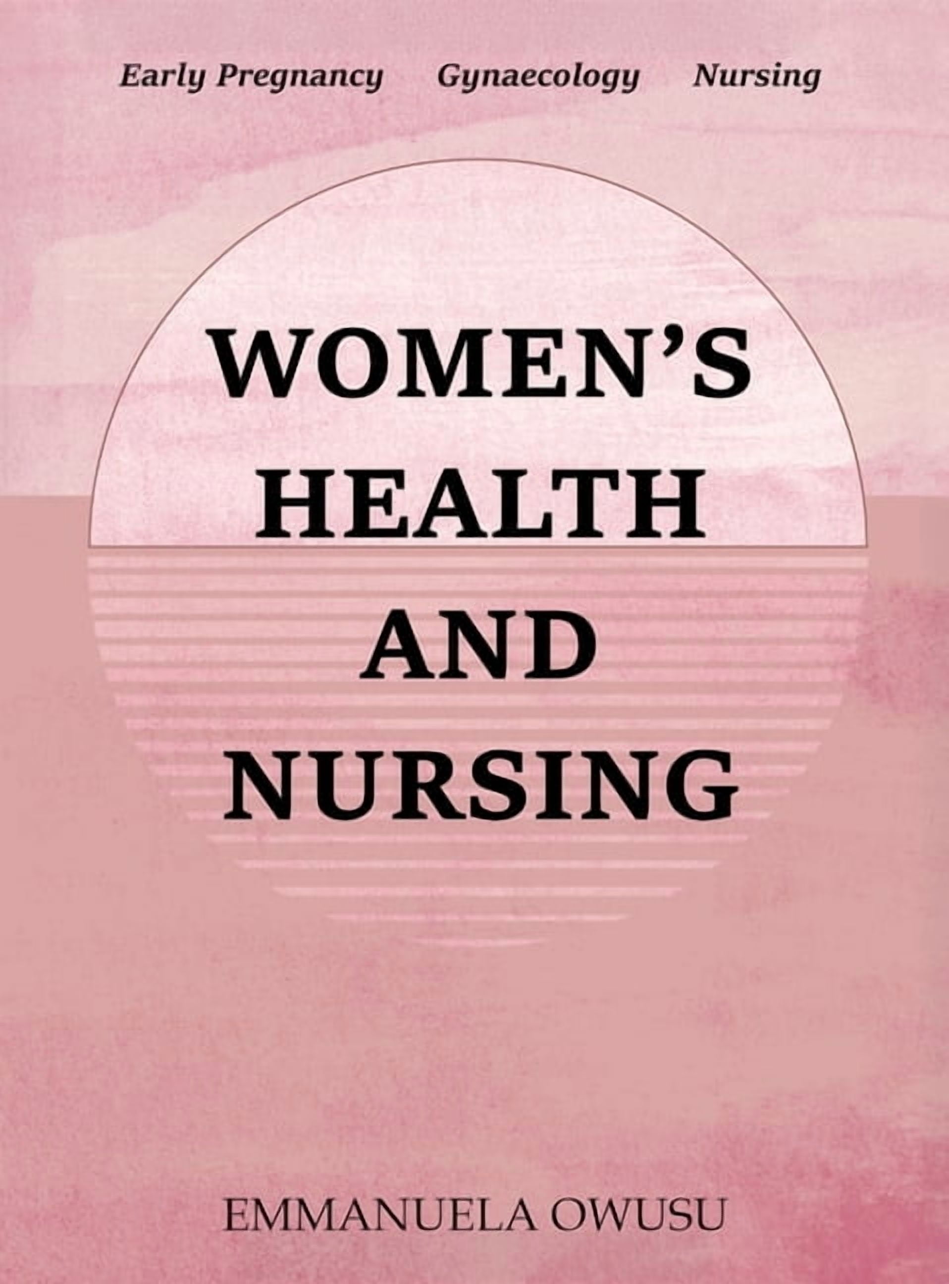 Women's Health and Nursing: Early Pregnancy Gynaecology Nursing, (Hardcover)