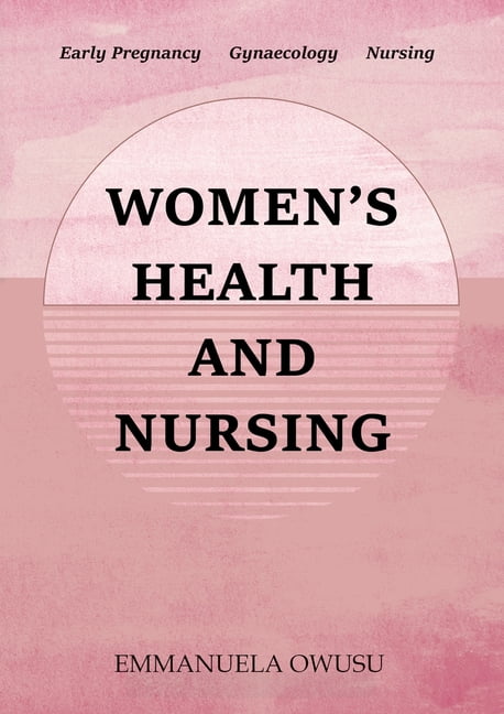 Women's Health and Nursing: Early Pregnancy Gynaecology Nursing, (Paperback)