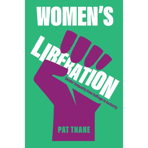 Women's Liberation: Gender Inequality from Suffrage to Austerity, (Paperback)