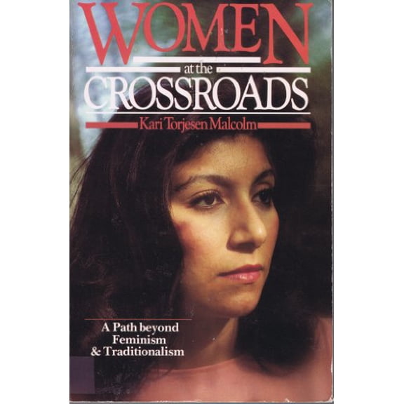 Pre-Owned Women at the Crossroads: A Path Beyond Feminism and Traditionalism (Paperback) 0877843791 9780877843795