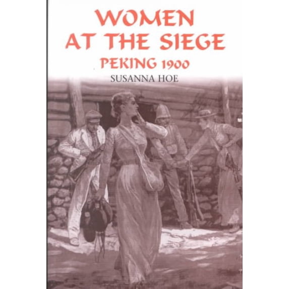 Women at the Siege, Peking 1900