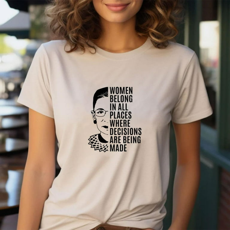 Notorious Rbg Women Belong In All Places T-Shirt Notorious Rbg Women Belong In All Places T-Shirt