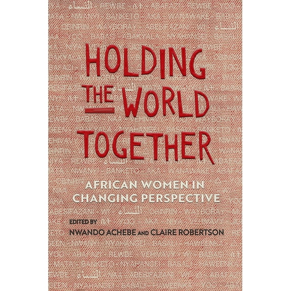 Women in Africa and the Diaspora Holding the World Together: African Women in Changing Perspective, (Hardcover)