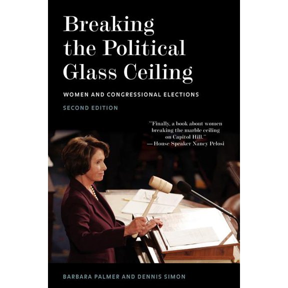 Women in American Politics Breaking the Political Glass Ceiling: Women and Congressional Elections, (Paperback)