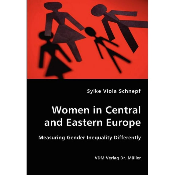 Women in Central and Eastern Europe - Measuring Gender Inequality Differently (Paperback)