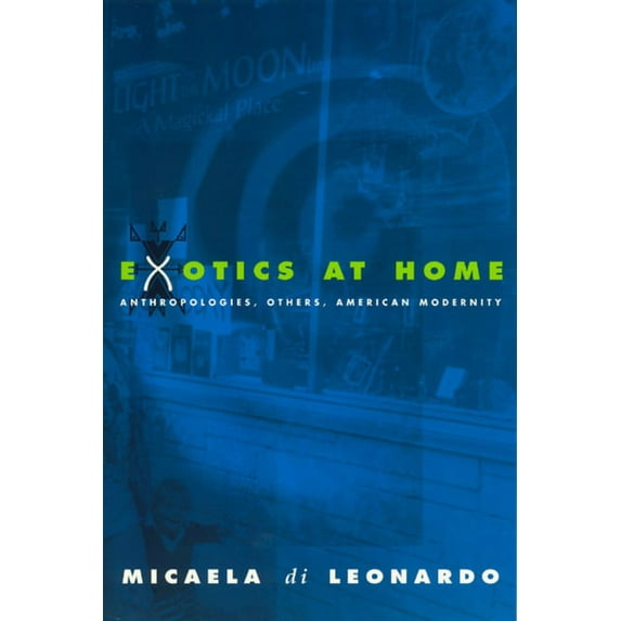 Women in Culture and Society Exotics at Home: Anthropologies, Others, and American Modernity, (Paperback)
