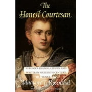 Women in Culture and Society: The Honest Courtesan : Veronica Franco, Citizen and Writer in Sixteenth-Century Venice (Paperback)