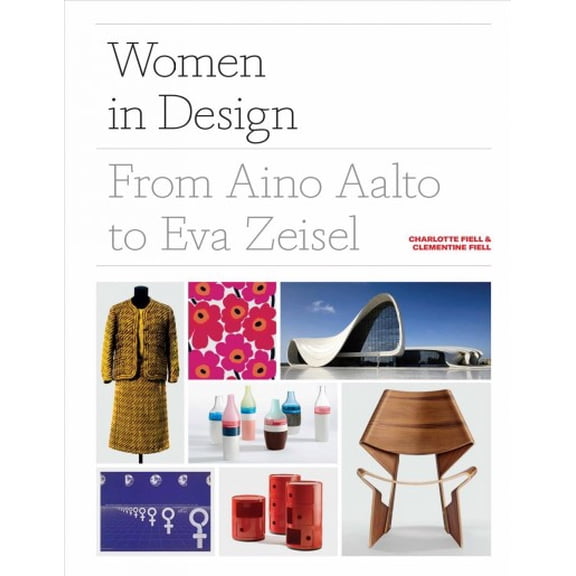 Pre-Owned Women in Design : From Aino Aalto to Eva Zeisel (More than 100 profiles of pioneering women designers, from industrial to fashion design) (Hardcover)
