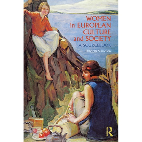 Pre-Owned Women in European Culture and Society: A Sourcebook (Paperback 9780415684408) by Deborah Simonton