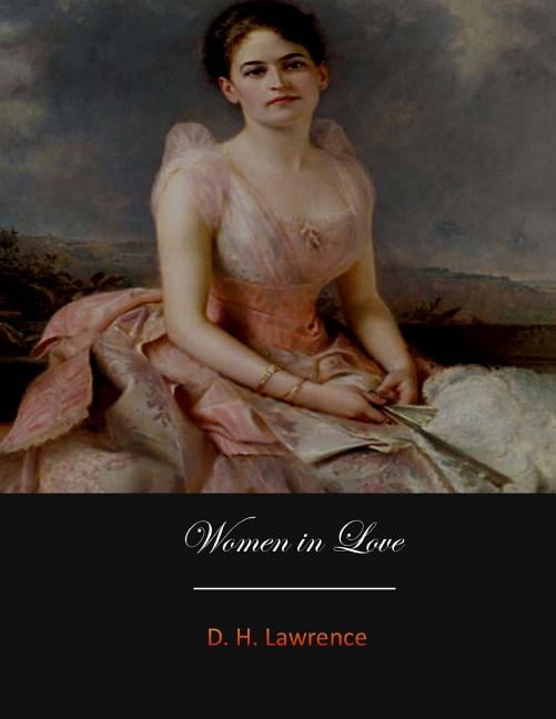 Women in Love Paperback 1548297666 9781548297664 D. H. Lawrence