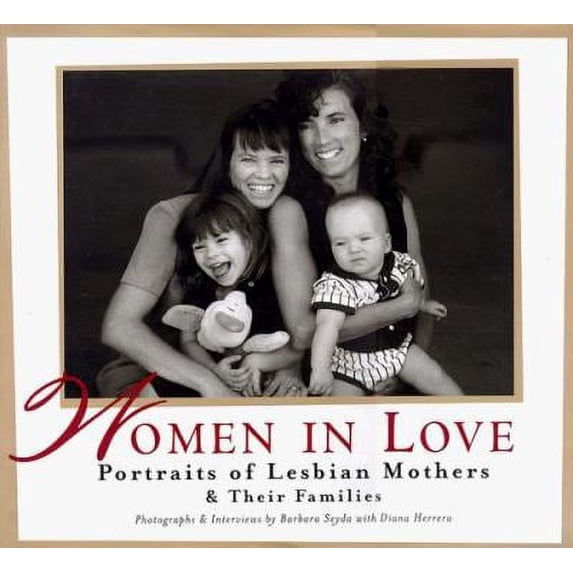 Pre-Owned Women in Love: Portraits of Lesbian Mothers & Their Families (Hardcover) 0821225235 9780821225233