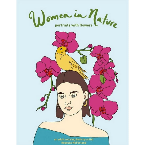 Women in Nature--portraits with flowers: an adult coloring book by artist Rebecca McFarland (Paperback)