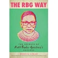 thumbnail image 1 of Pre-Owned The RBG Way: The Secrets of Ruth Bader Ginsburg's Success (Hardcover) 1510749586 9781510749580, 1 of 1