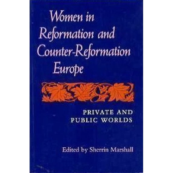 Pre-Owned Women in Reformation and Counter-Reformation Europe: Public and Private Worlds (Paperback) 0253205271 9780253205278