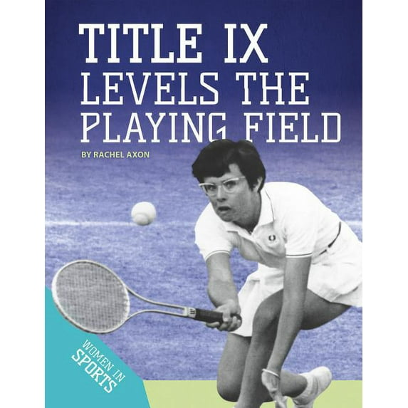 Women in Sports Title IX Levels the Playing Field, (Hardcover)