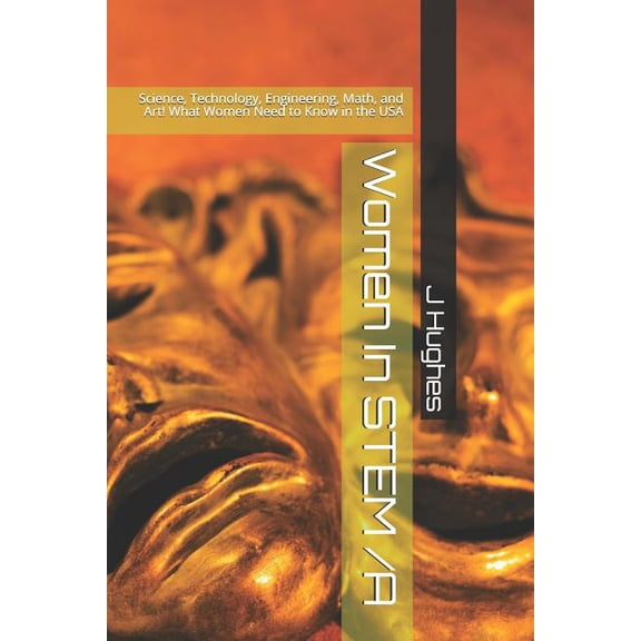 Women in Stem /A: Science, Technology, Engineering, Math, and Art! What Women Need to Know (Paperback)