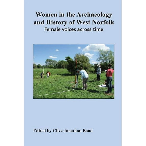 Women in the Archaeology and History of West Norfolk : Female Voices Across Time