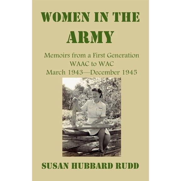 Pre-Owned Women in the Army: : Memoirs from a First Generation W.A.A.C. to W.A.C. March 1943-December 1945, (Paperback)