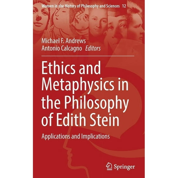 Women in the History of Philosophy and S Ethics and Metaphysics in the Philosophy of Edith Stein: Applications and Implications, Book 12, (Hardcover)