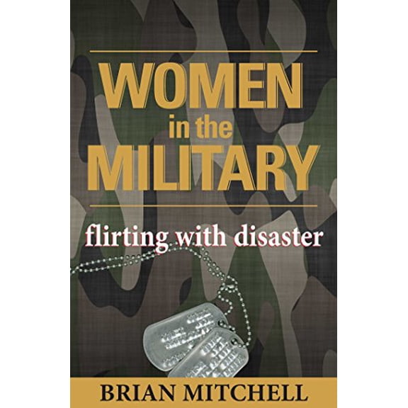 Pre-Owned Women in the Military: Flirting with Disaster (Hardcover) 0895263769 9780895263766