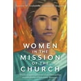 thumbnail image 1 of Women in the Mission of the Church: Their Opportunities and Obstacles Throughout Christian History, (Paperback), 1 of 1
