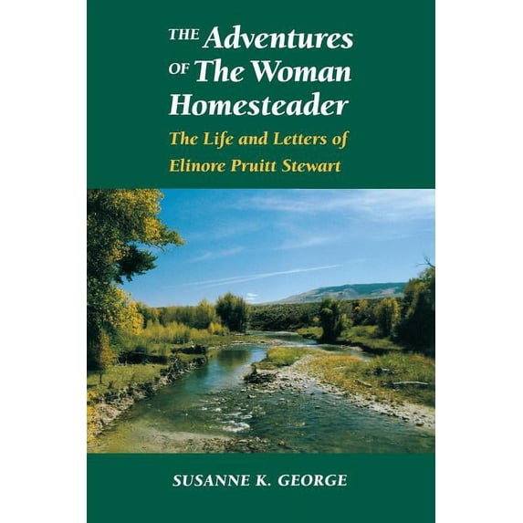 Women in the West The Adventures of the Woman Homesteader: The Life and Letters of Elinore Pruitt Stewart, (Paperback)