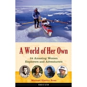 Pre-Owned A World of Her Own: 24 Amazing Women Explorers and Adventurers Volume 8 (Hardcover) 1613744382 9781613744383