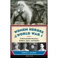 thumbnail image 1 of Pre-Owned Women Heroes of World War I: 16 Remarkable Resisters, Soldiers, Spies, and Medics (Hardcover) 1613746865 9781613746868, 1 of 1