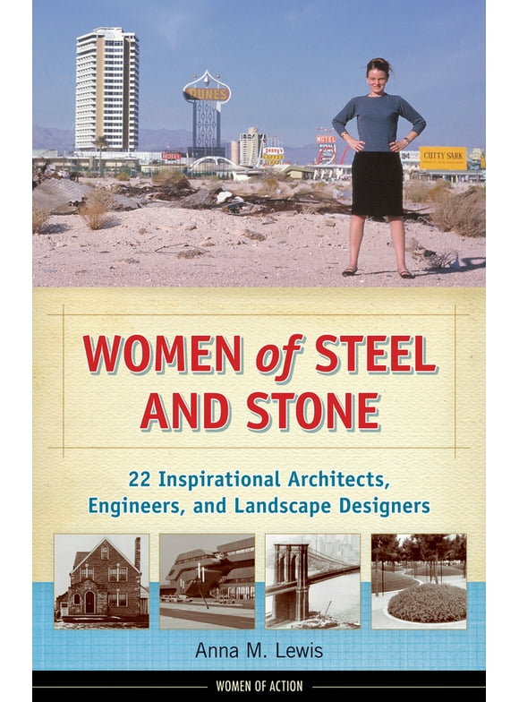 Women of Action: Women of Steel and Stone : 22 Inspirational Architects, Engineers, and Landscape Designers (Paperback)