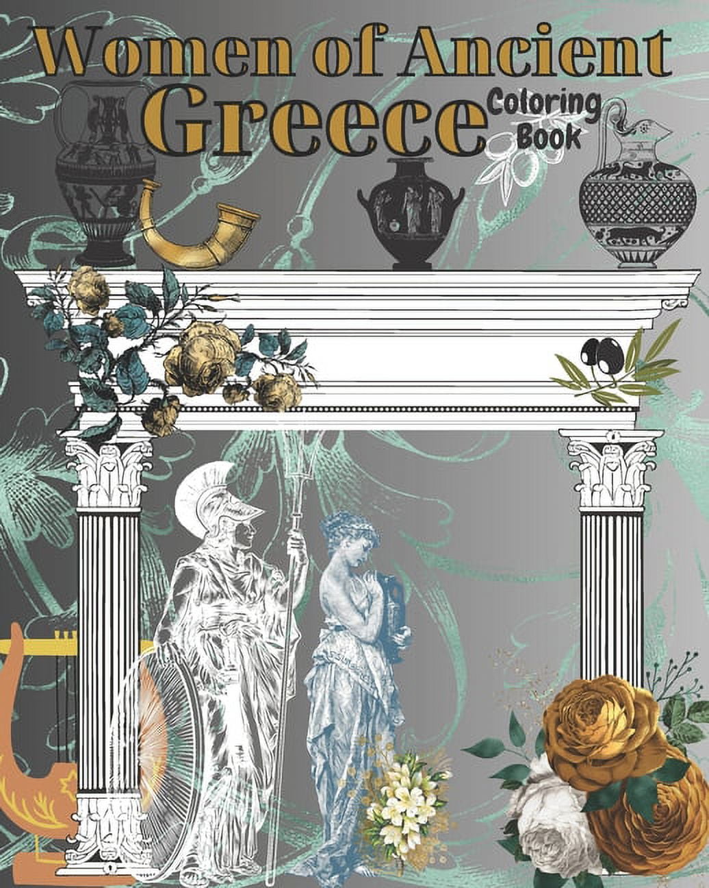 Women of Ancient Greece Coloring Book : Beautiful Brave Proud Sensual Greek Women (Paperback)