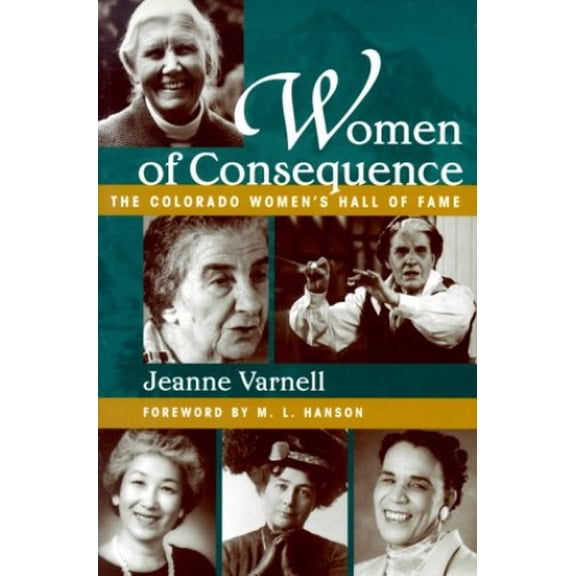 Pre-Owned Women of Consequence: The Colorado Women's Hall of Fame (Paperback) 1555662145 9781555662141