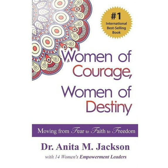 Women of Courage, Women of Destiny : Moving from Fear to Faith to Freedom